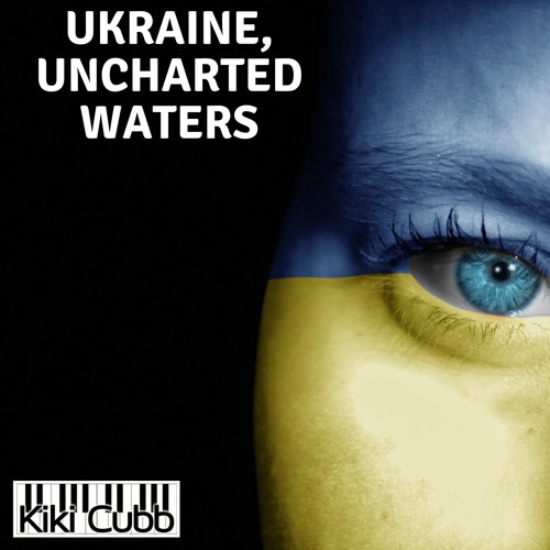 Ukraine, Uncharted Waters