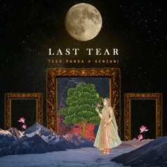 Last Tear by Tech Panda & Kenzani