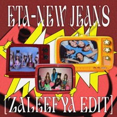 ETA - New Jeans (ZALEEFYA EDIT)