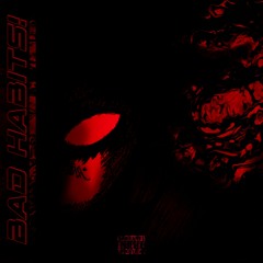 BAD HABITS! *PROD. ZEEROXX*