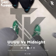 UUUU Vs Midnight (Tiago Kuhnen Mashup)