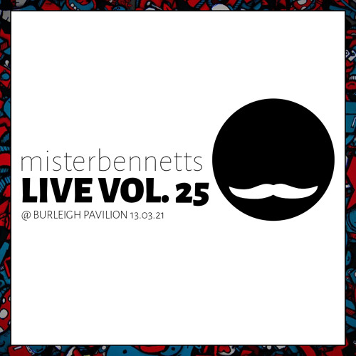 Mister Bennetts [LIVE] VOL. 25 @ Burleigh Pavilion - 13.03.21