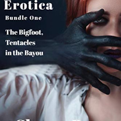 download EPUB 📗 Monster Erotica Bundle One: The Bigfoot, Tentacles in the Bayou by