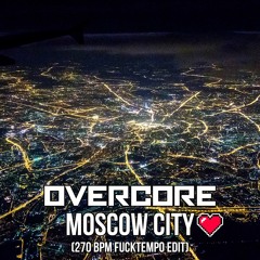 Moscow City (270 bpm Fucktempo Edit) (Free DL)