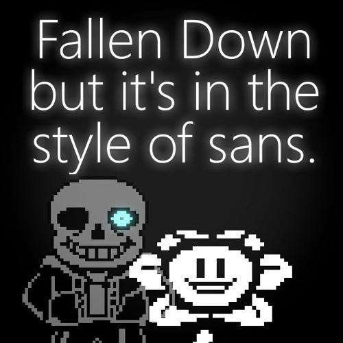 Fallen Down But Its In The Style Of Sans