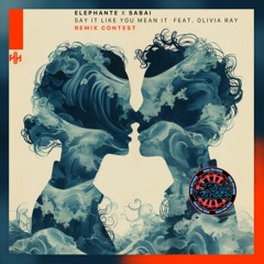 Elephante & SABAI - Say It Like You Mean It (ft. Ridgely) (Ride Ravers Remix)