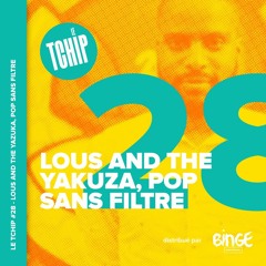 #28 - Lous and The Yakuza, pop sans filtre