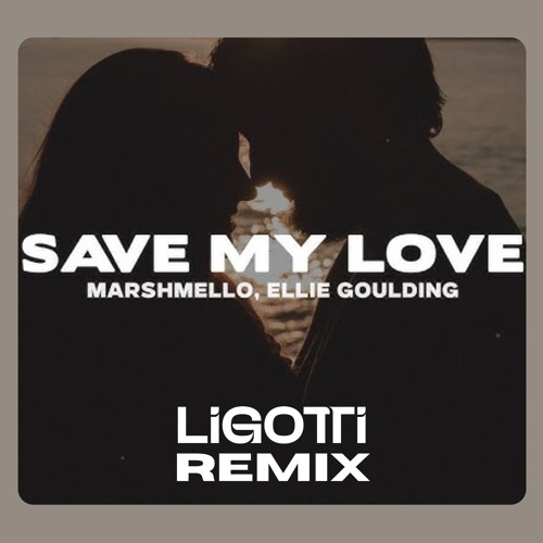 Marshmello & Ellie Goulding - Save My Love (Ligotti Remix)