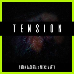 Anton Lacosta & Aleks Marty - Tension (Original Mix)