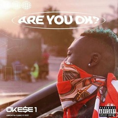 Okese1 - Are You Okay
