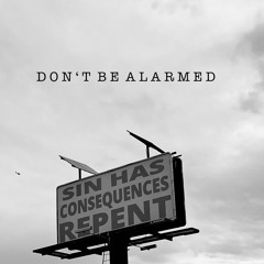 D O N ' T  B E  A L A R M E D