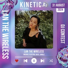 Lan The Wireless - Kinetic Festival 2024 DJ Contest