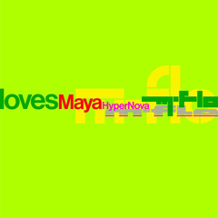 HyperNova - Mflo & Maya