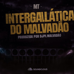 MT - INTERGALACTICA DO MALVADÃO  - DJ PL MALVADÃO