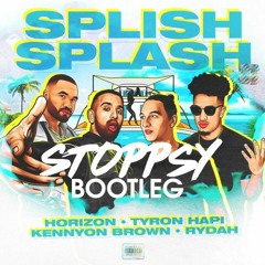 Splish Splash (Stoppsy Bootleg) - Horizon, Tyron Hapi, Kennyon Brown Ft. Rydah