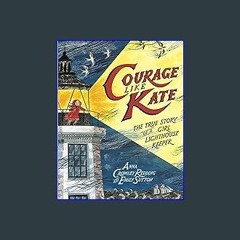 (<E.B.O.O.K.$) ❤ Courage Like Kate: The True Story of a Girl Lighthouse Keeper [PDF,EPuB,AudioBook