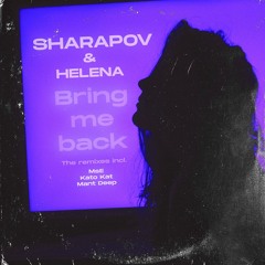 Sharapov & Helena - Bring Me Back (Mant Deep Remix)