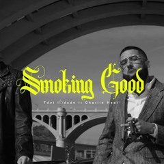 T Dot Illdude - Smoking Good (ft. Charlie Heat) Official Video
