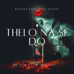 Konstantinos Nazis - Thelo Na Se Do (Dj Nek Club Mashup)