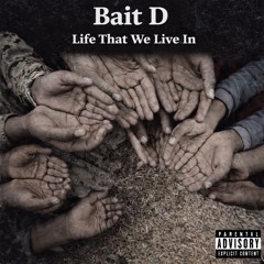 Bait D - Life That We Live In