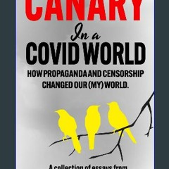 [PDF] ❤ Canary In a Covid World: How Propaganda and Censorship Changed Our (My) World Read online