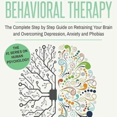 EBOOK❤(READ)⚡ Cognitive Behavioral Therapy: The Complete Step by Step Guide on R