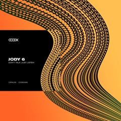 CODEX250: Jody 6 - Don't Talk Just Listen