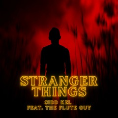 Stranger Things - The Flute Guy & Sidd Kel