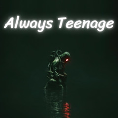 Always Teenage