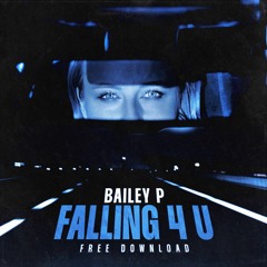 Bailey P - Falling 4 U