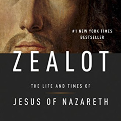 [Read] EBOOK 📭 ZEALOT: The Life and Times of Jesus of Nazareth by  Reza Aslan [PDF E