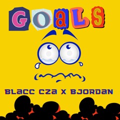 THESE GOALS Blacc Cza ft. BJordan