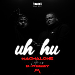 Uh Hu (feat. D-Weezy)
