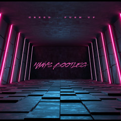 Creeds - Push up ( HANYS BOOTLEG )