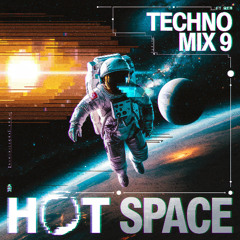HOT SPACE - TECHNO MIX 9