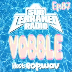 SubTerraneo Radio Ep.87:DJ Vobble