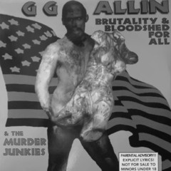 GG Allin & The Murder Junkies - Legalize Murder