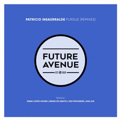 Patricio Insaurralde - Pursue (Manu López Sound Remix) [Future Avenue]