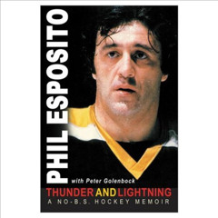 READ KINDLE 💙 Thunder and Lightning: A No-B.S. Hockey Memoir by  Phil Esposito &  Pe