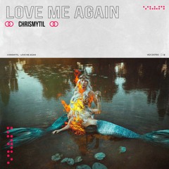 CHRISMYTIL - Love Me Again (Extended Mix) [Free Download]