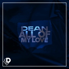 DEAN - All Of My Love