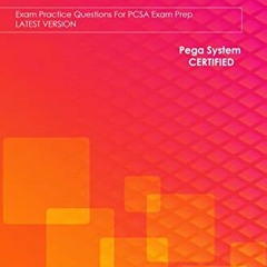 [Read] EPUB KINDLE PDF EBOOK PCSA - Pega Certified System Architect Exam Practice Questions & Dumps: