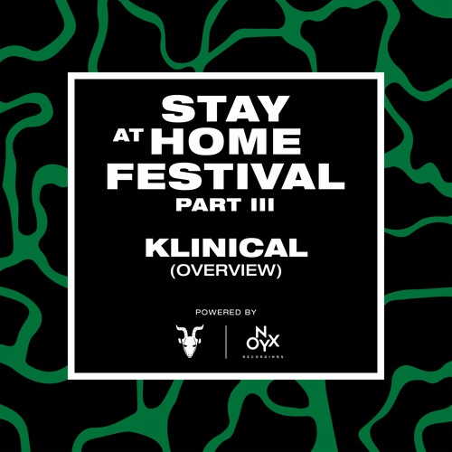 Klinical  [Overview Takeover] @ Stay At Home Festival III