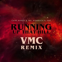Cahe Nardy Ft. Val Mombach - Running Up That Hill (VMC Remix) #FREE