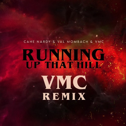 Cahe Nardy Ft. Val Mombach - Running Up That Hill (VMC Remix)