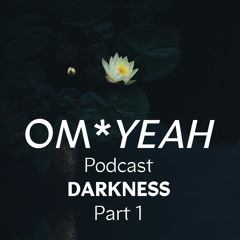 OM*YEAH_#2_Podcast_Dance with your demons_Part_1