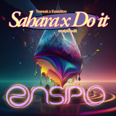 Towsak & Evalution - Sahara x Do it (ensipio edit) [WIP]