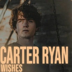 Wishes- Carter Ryan