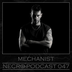 NECRO-PODCAST 047 - MECHANIST