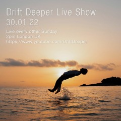 Drift Deeper Live Show 202 - 30.01.22
